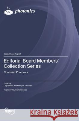Editorial Board Members' Collection Series: Nonlinear Photonics Luigi Sirleto Fran?ois Sanchez 9783725855513 Mdpi AG - książka