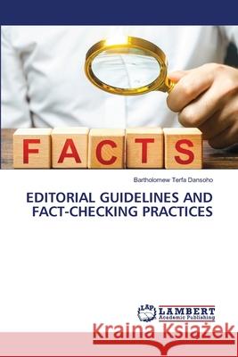 Editorial Guidelines and Fact-Checking Practices Bartholomew Terfa Dansoho 9786207842780 LAP Lambert Academic Publishing - książka
