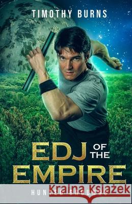 Edj of the Empire: Hunted Grounds: Edj of the Empire Book 3 Timothy Burns 9781949964288 Chandra Press LLC - książka