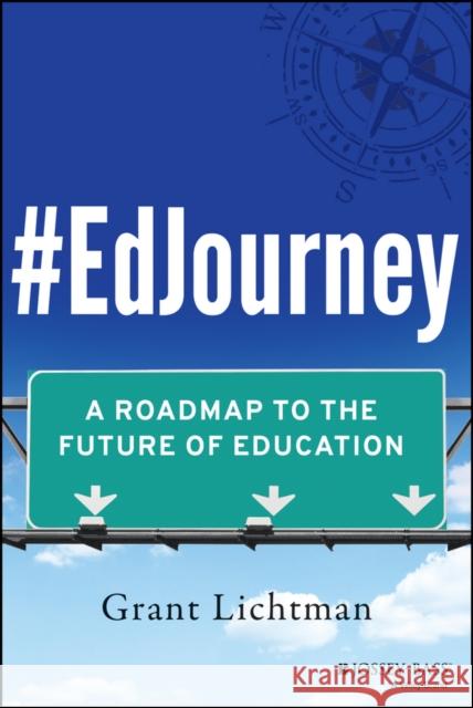 #Edjourney: A Roadmap to the Future of Education Lichtman, Grant 9781118898581 John Wiley & Sons - książka