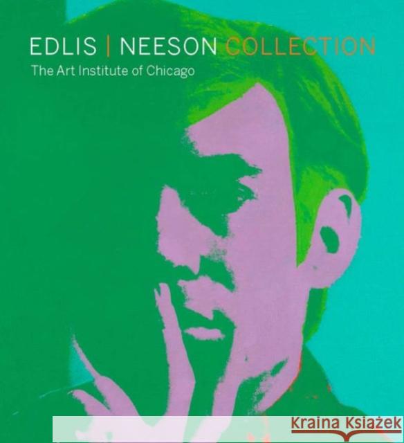 Edlis/Neeson Collection: The Art Institute of Chicago Rondeau, James; Fischl, Eric; Koons, Jeff 9780300218732 John Wiley & Sons - książka