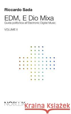 EDM, E Dio Mixa 2: Guida polifonica all'Electronic Digital Music Kattelan 9788898591220 Nobook - książka