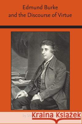 Edmund Burke and the Discourse of Virtue Stephen Browne 9780817354855 University Alabama Press - książka
