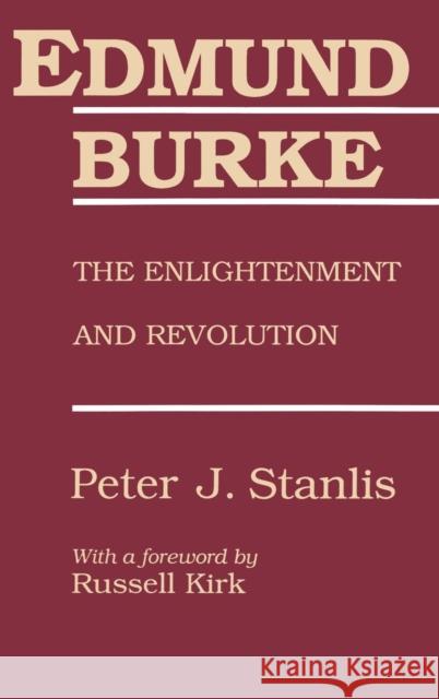 Edmund Burke: The Enlightenment and Revolution Stanlis, Peter J. 9780887383595 Transaction Publishers - książka