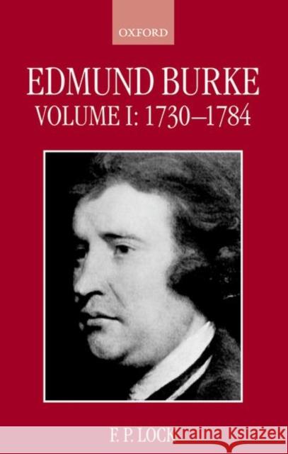 Edmund Burke, Volume I: 1730-1784 Lock, F. P. 9780198206767 OXFORD UNIVERSITY PRESS - książka