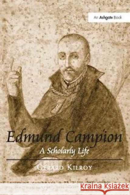 Edmund Campion: A Scholarly Life Gerard Kilroy 9781138089075 Routledge - książka