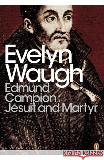 Edmund Campion: Jesuit and Martyr Evelyn Waugh 9780141391502 Penguin Books Ltd - książka