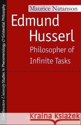 Edmund Husserl: Philosopher of Infinite Tasks Maurice Natanson 9780810104259 Northwestern University Press - książka