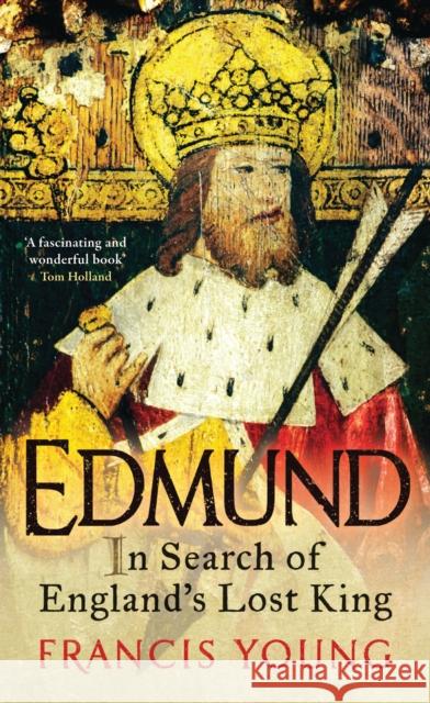 Edmund: In Search of England's Lost King Young, Francis 9781788311793 I. B. Tauris & Company - książka