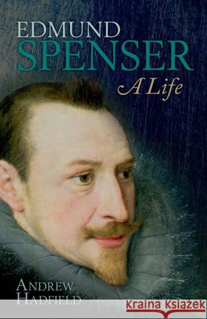 Edmund Spenser: A Life Andrew Hadfield 9780198703006 OXFORD UNIVERSITY PRESS ACADEM - książka