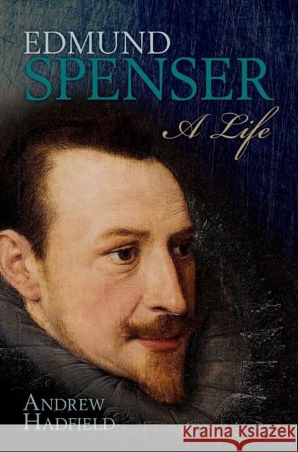 Edmund Spenser: A Life Hadfield, Andrew 9780199591022 OXFORD UNIVERSITY PRESS - książka