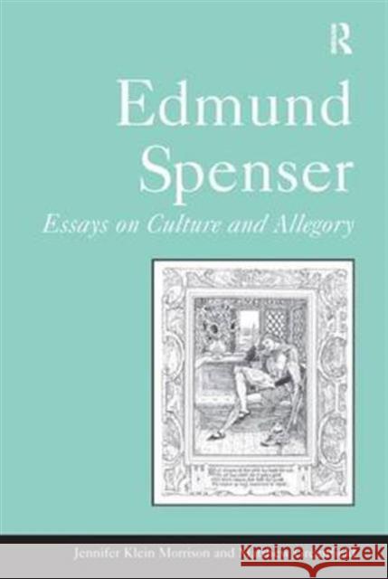 Edmund Spenser: Essays on Culture and Allegory Morrison, Jennifer Klein 9780754602279 Taylor and Francis - książka