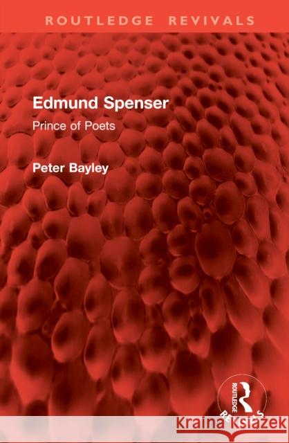 Edmund Spenser: Prince of Poets Peter Bayley 9781041108276 Routledge - książka