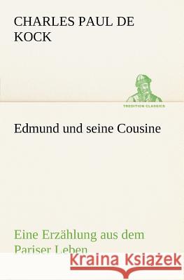 Edmund und seine Cousine Kock, Charles Paul de 9783842469006 TREDITION CLASSICS - książka