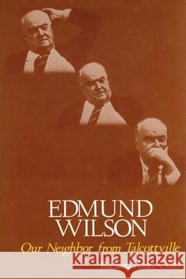Edmund Wilson: Our Neighbor from Talcottville Costa, Richard Hauer 9780815601630 Syracuse University Press - książka