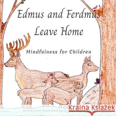 Edmus and Ferdmus Leave Home: Mindfulness for Children Crystal-Marie Sealy   9781777998431 Library and Archives Canada - książka