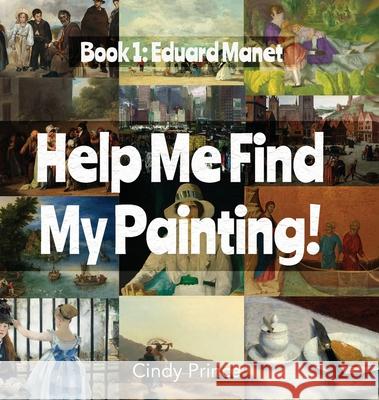 Edouard Manet: Find My Painting Book #1 Cindy Prince 9781955286220 Button Press, LLC - książka