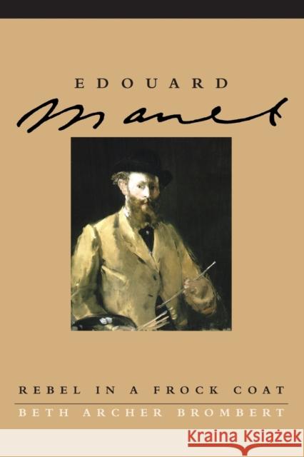 Edouard Manet: Rebel in a Frock Coat Brombert, Beth Archer 9780226075440 University of Chicago Press - książka