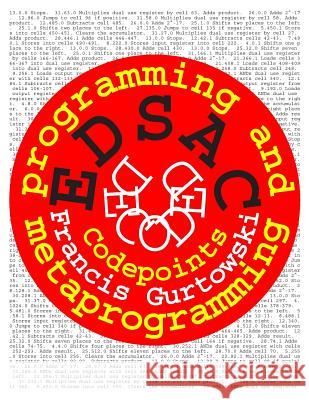 EDSAC Decoded: Codepoints Gurtowski, Francis 9781505499384 Createspace - książka