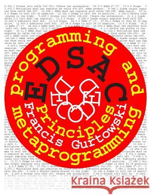 EDSAC Decoded: Programming and Metaprogramming Gurtowski, Francis 9781503055858 Createspace - książka