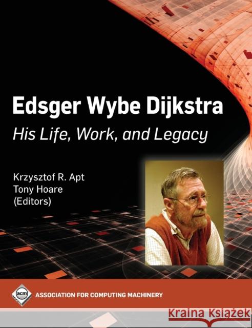 Edsger Wybe Dijkstra: His Life, Work, and Legacy Krzysztof R. Apt, Tony Hoare 9781450397735 Eurospan (JL) - książka