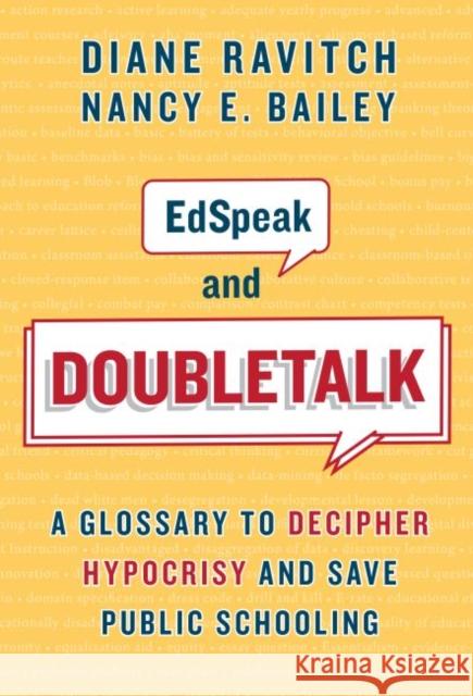 Edspeak and Doubletalk: A Glossary to Decipher Hypocrisy and Save Public Schooling Diane Ravitch Nancy E. Bailey 9780807763285 Teachers College Press - książka