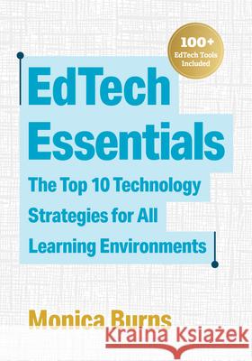 Edtech Essentials: The Top 10 Technology Strategies for All Learning Environments Monica Burns 9781416630364 ASCD - książka