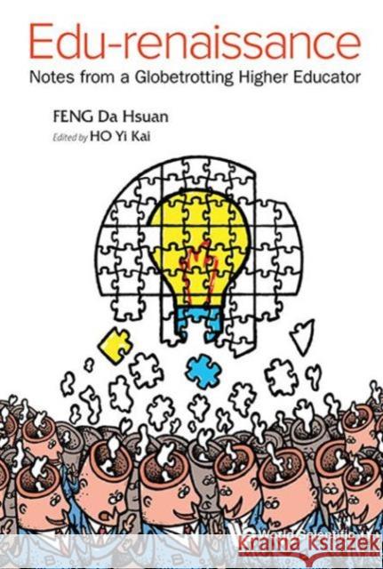 Edu-Renaissance: Notes from a Globetrotting Higher Educator Da Hsuan Feng Yi Kai Ho 9789814632706 World Scientific Publishing Company - książka