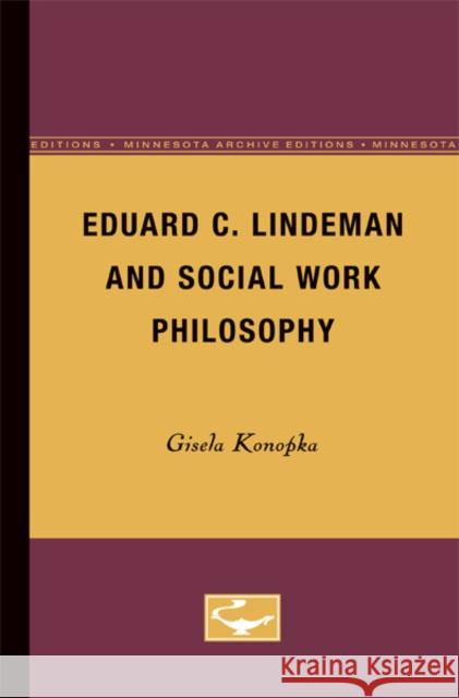 Eduard C. Lindeman and Social Work Philosophy Gisela Konopka 9780816658046 University of Minnesota Press - książka