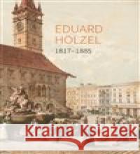 Eduard Hölzel 1817 - 1885 Lubomír Novotný 9788070533178 Vědecká knihovna v Olomouci - książka