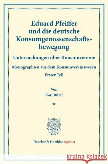 Eduard Pfeiffer Und Die Deutsche Konsumgenossenschaftsbewegung: Untersuchungen Uber Konsumvereine. Hrsg. Von Hugo Thiel / Robert Wilbrandt. Monographi Bittel, Karl 9783428174638 Duncker & Humblot - książka