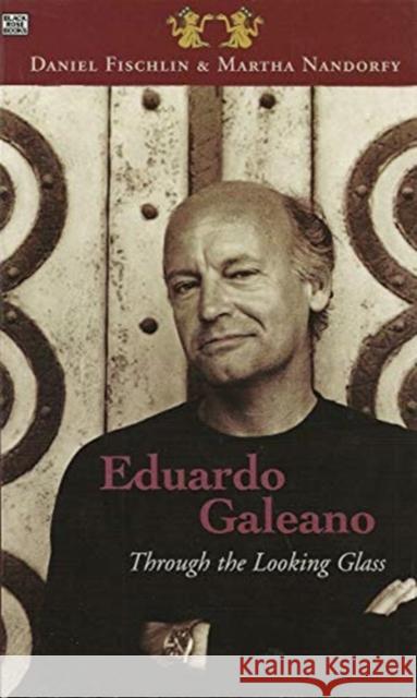Eduardo Galeano: Through the Looking Glass: Through the Looking Glass Fischlin, Daniel 9781551641799 Black Rose Books - książka