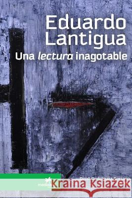 EDUARDO LANTIGUA, una lectura inagotable René Rodríguez Soriano 9781365380617 Lulu.com - książka