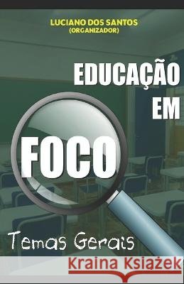Educa??o Em Foco: Temas Gerais Luciano Dos Santos 9786500589245 Camara Brasileira Do Livro - książka