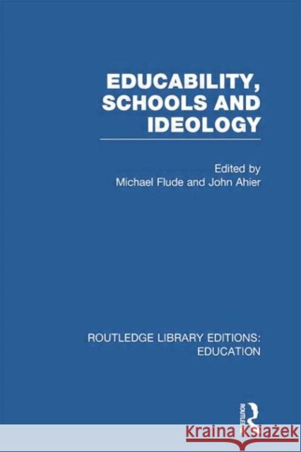 Educability, Schools and Ideology (Rle Edu L) Michael Flude John Ahier 9780415752770 Routledge - książka