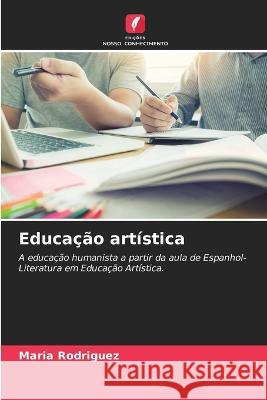 Educacao artistica Maria Rodriguez   9786206114475 Edicoes Nosso Conhecimento - książka