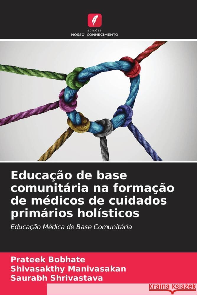 Educação de base comunitária na formação de médicos de cuidados primários holísticos Bobhate, Prateek, Manivasakan, Shivasakthy, Shrivastava, Saurabh 9786205039939 Edições Nosso Conhecimento - książka