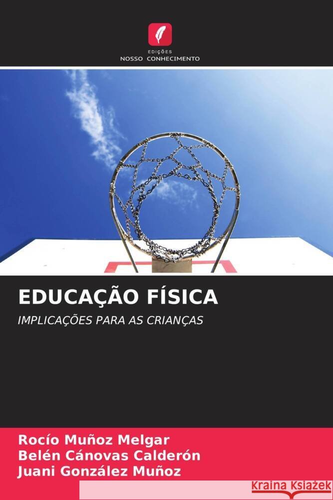 EDUCAÇÃO FÍSICA Muñoz Melgar, Rocío, Cánovas Calderón, Belén, González Muñoz, Juani 9786204351117 Edicoes Nosso Conhecimento - książka
