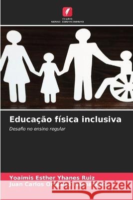 Educação física inclusiva Yhanes Ruiz, Yoaimis Esther 9786205299937 Edicoes Nosso Conhecimento - książka