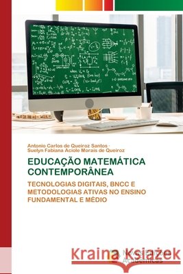 EDUCAÇÃO MATEMÁTICA CONTEMPORÂNEA de Queiroz Santos, Antonio Carlos, Aciole Morais de Queiroz, Suelyn Fabiana 9786209093647 Novas Edições Acadêmicas - książka