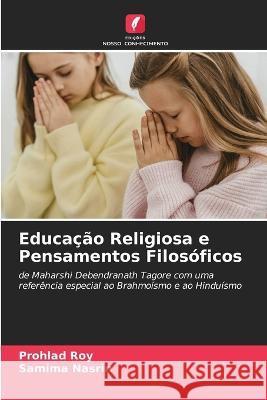 Educacao Religiosa e Pensamentos Filosoficos Prohlad Roy Samima Nasrin  9786205555422 Edicoes Nosso Conhecimento - książka