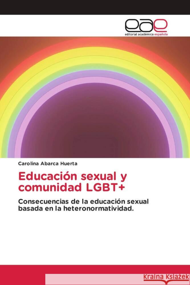 Educaci?n sexual y comunidad LGBT+ Carolina Abarc 9786200030962 Editorial Academica Espanola - książka