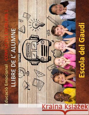 Educacio Emocional. Conflictes Escolars 1. Llibre de l' alumne.: Eduquem per a la VIDA Escola Del Gaudi 9781515370772 Createspace - książka