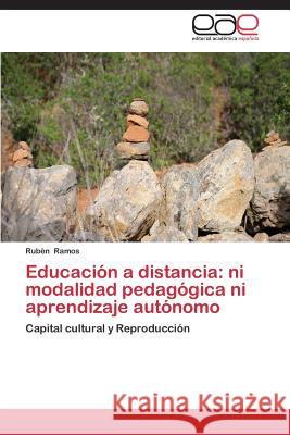 Educacion a Distancia: Ni Modalidad Pedagogica Ni Aprendizaje Autonomo Ramos Ruben 9783848457250 Editorial Academica Espanola - książka