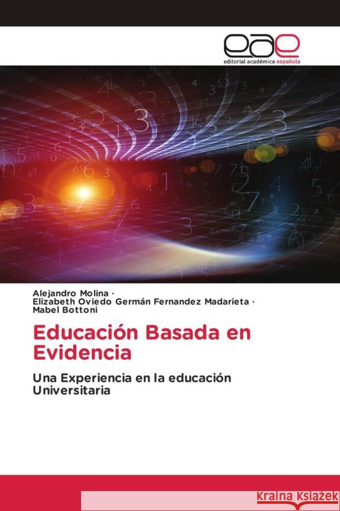 Educación Basada en Evidencia Molina, Alejandro, Germán Fernandez Madarieta, Elizabeth Oviedo, Bottoni, Mabel 9786203885828 Editorial Académica Española - książka