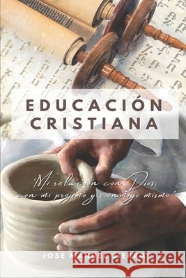 Educación Cristiana: Mi relación con Dios, con mi prójimo y conmigo mismo Fernández Rodríguez, Sarai 9798522073442 Independently published - książka