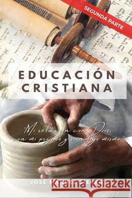 Educación Cristiana (Segunda parte): Mi relación con Dios, con mi prójimo y conmigo mismo Fernández Rodríguez, Sarai 9798467590905 Independently published - książka