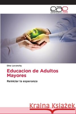 Educacion de Adultos Mayores Lavanchy, Dina 9786136472300 Editorial Académica Española - książka
