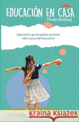 Educación en casa: Aquí esta lo que los padres necesitan saber acerca del homeschool Reding, Paola 9786079298791 978-67-9298-79-1 - książka