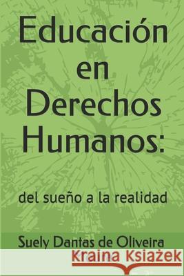 Educación en Derechos Humanos: : del sueño a la realidad Moura, Suely Dantas de Oliveira 9781678418212 Independently Published - książka